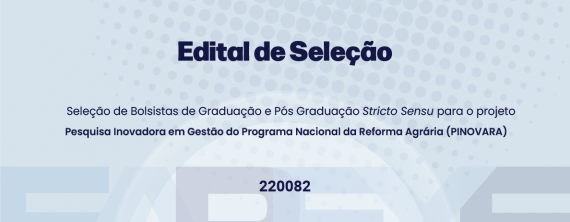 EDITAL INTERNO Nº 1/2025 – Seleção de Bolsistas para o Projeto de Pesquisa Inovadora em Gestão do Programa Nacional da Reforma Agrária