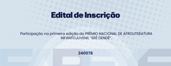 CONCURSO PARA O PRÊMIO NACIONAL DE AFROLITERATURA INFANTOJUVENIL “ERÊ DENDÊ” – PRIMEIRA EDIÇÃO