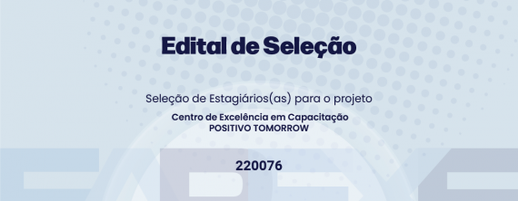 Seleção ESTAGIÀRIO (AS) para o projeto POSITIVO TOMORROW