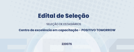 Edital de Seleção Centro de Excelência em Capacitação POSITIVO TOMORROW