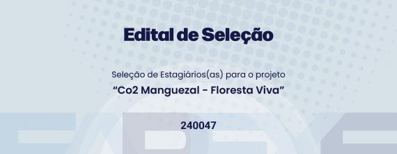 Edital de Seleção de Estagiário do Projeto Co2 Manguezal - Floresta Viva